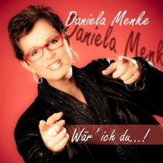 Daniela Menke - Wär ich du . . .